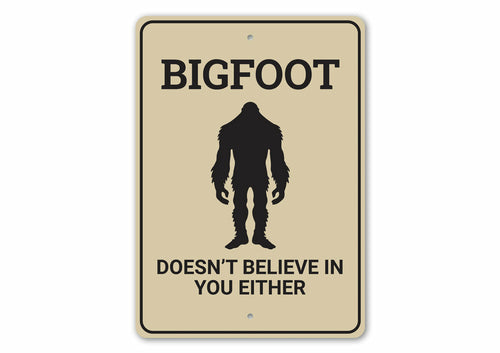 Bigfoot Doesnt Believe in You Sign