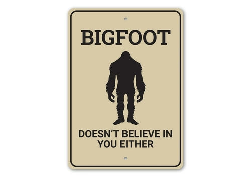 Bigfoot Doesnt Believe in You Sign