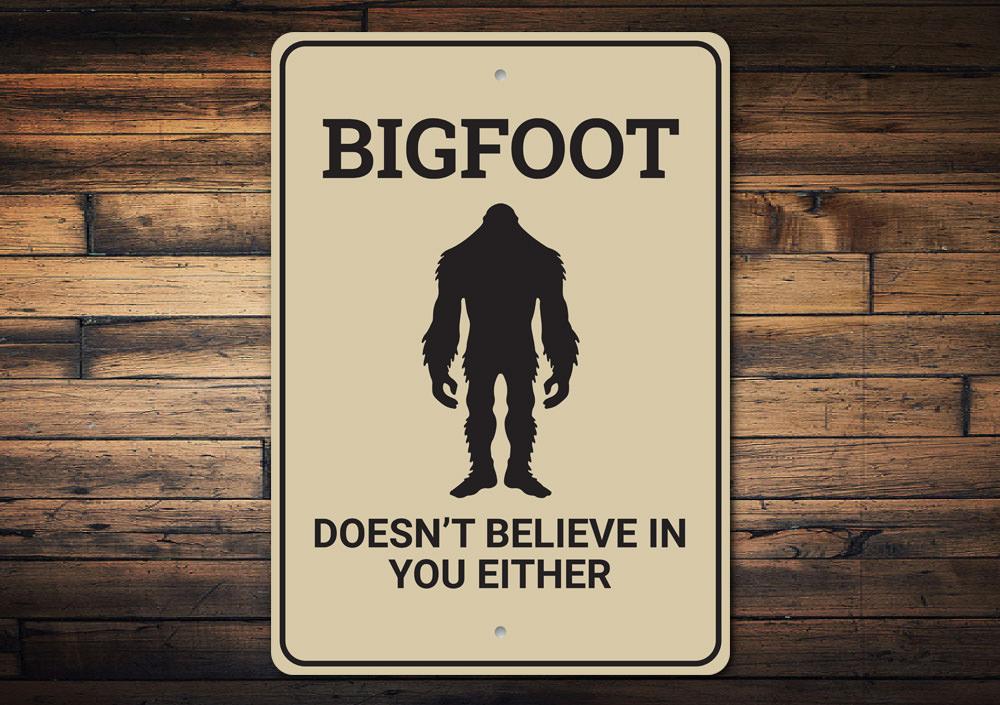 Bigfoot Doesnt Believe in You Sign