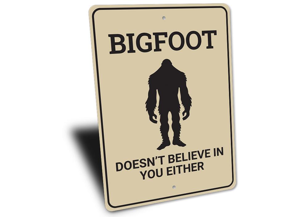 Bigfoot Doesnt Believe in You Sign