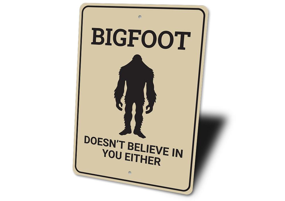 Bigfoot Doesnt Believe in You Sign