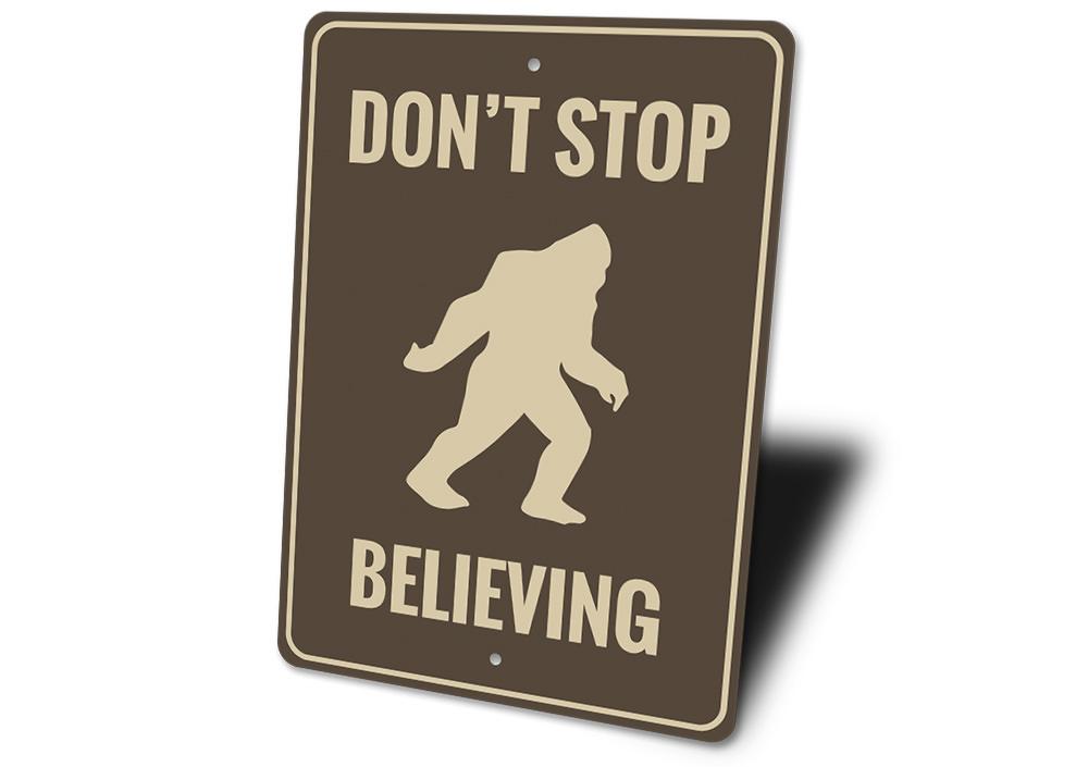 Dont Stop Believing Bigfoot Sign