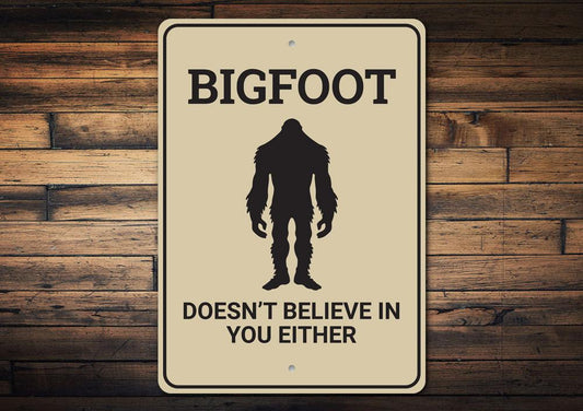 Bigfoot Doesnt Believe in You Sign