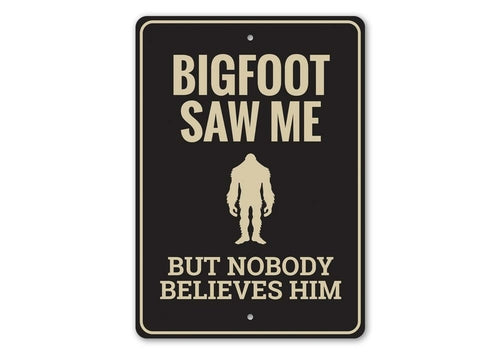Bigfoot Saw Me Sign